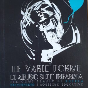 Le varie forme di abuso sull'infanzia.